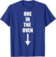 One In The Oven Funny Comedy Pregnancy Costume T-Shirt - T-Shirt | Royal