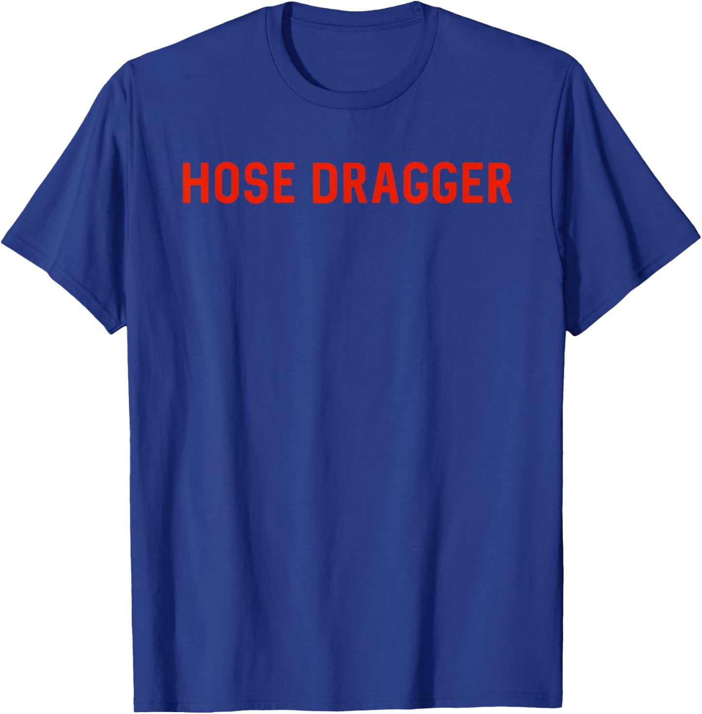 Hose Dragger - Firefighters - Firemen T-Shirt - T-Shirt | Royal