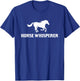 Horse Whisperer Horse Lover Pet Owner Gift T-Shirt - T-Shirt | Royal