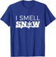 I Smell Snow Snowflake Snowfall Winter Wear Gift T-Shirt - T-Shirt | Royal