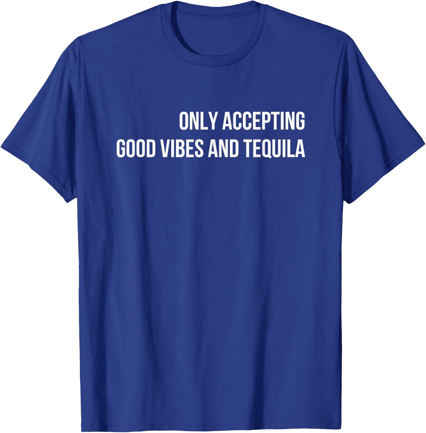Only Accepting Good Vibes And Tequila Cotton Black , Small, , Sports Enthusiasts, Casual Adults T-Shirt - T-Shirt | Royal