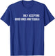 Only Accepting Good Vibes And Tequila Cotton Black , Small, , Sports Enthusiasts, Casual Adults T-Shirt - T-Shirt | Royal