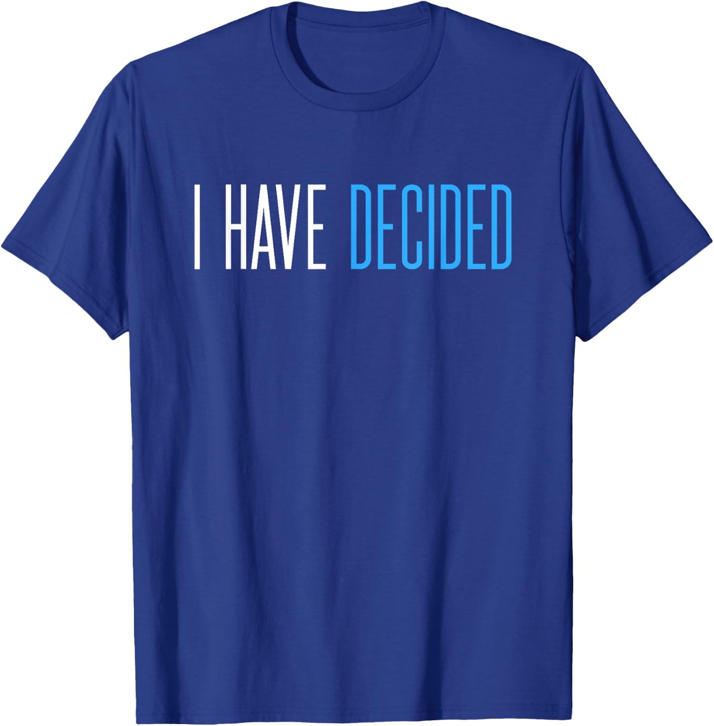 Baptism for Adults Women Men Boys Girls I Have Decided T-Shirt - T-Shirt | Royal