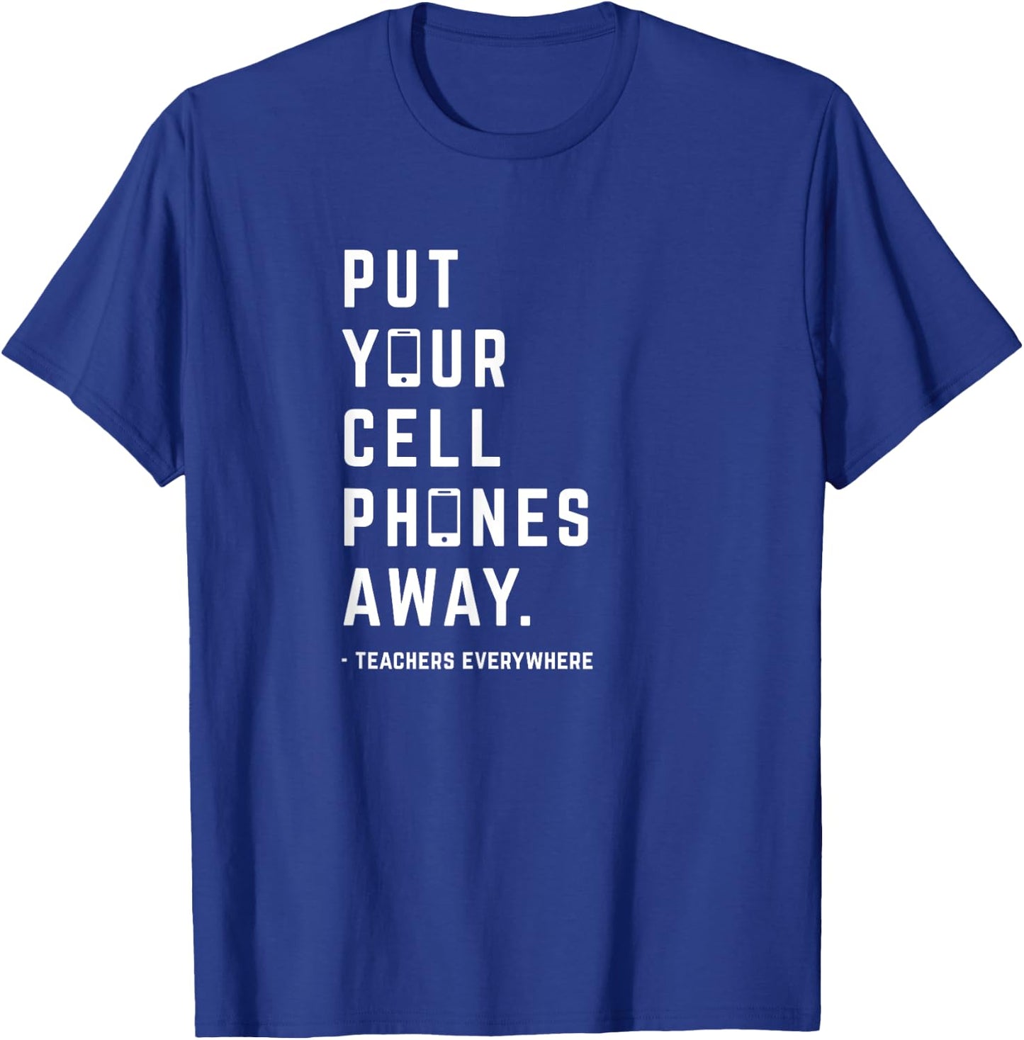 Put Your Cell Phones Away T-Shirt - T-Shirt | Royal