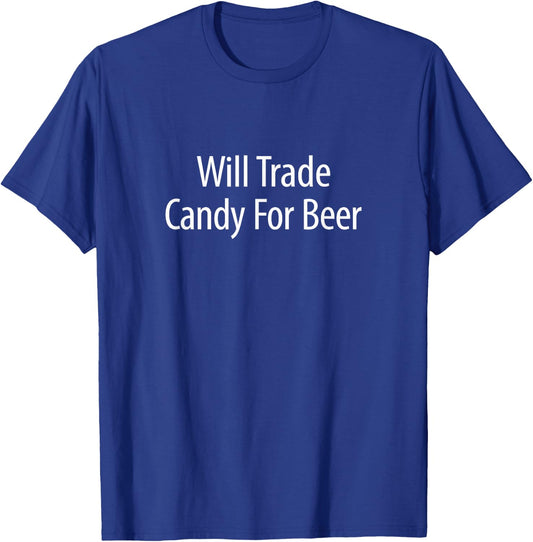 Will Trade Candy For Beer T-Shirt - T-Shirt | Royal