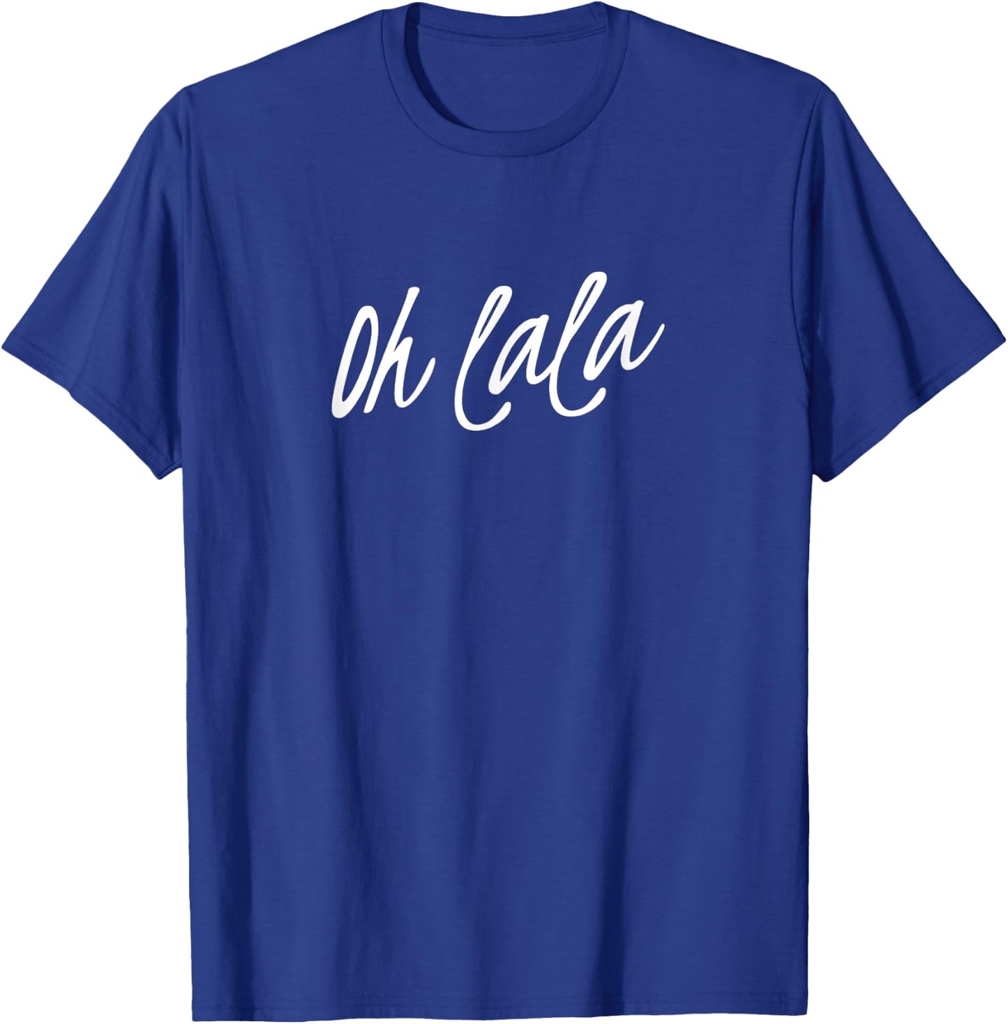 Oh la la la T-Shirt - T-Shirt | Royal