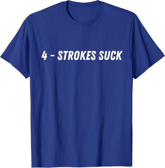 2-stroke, 4-strokes Suck Motocross Biker Funny T-Shirt - T-Shirt | Royal