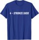 2-stroke, 4-strokes Suck Motocross Biker Funny T-Shirt - T-Shirt | Royal
