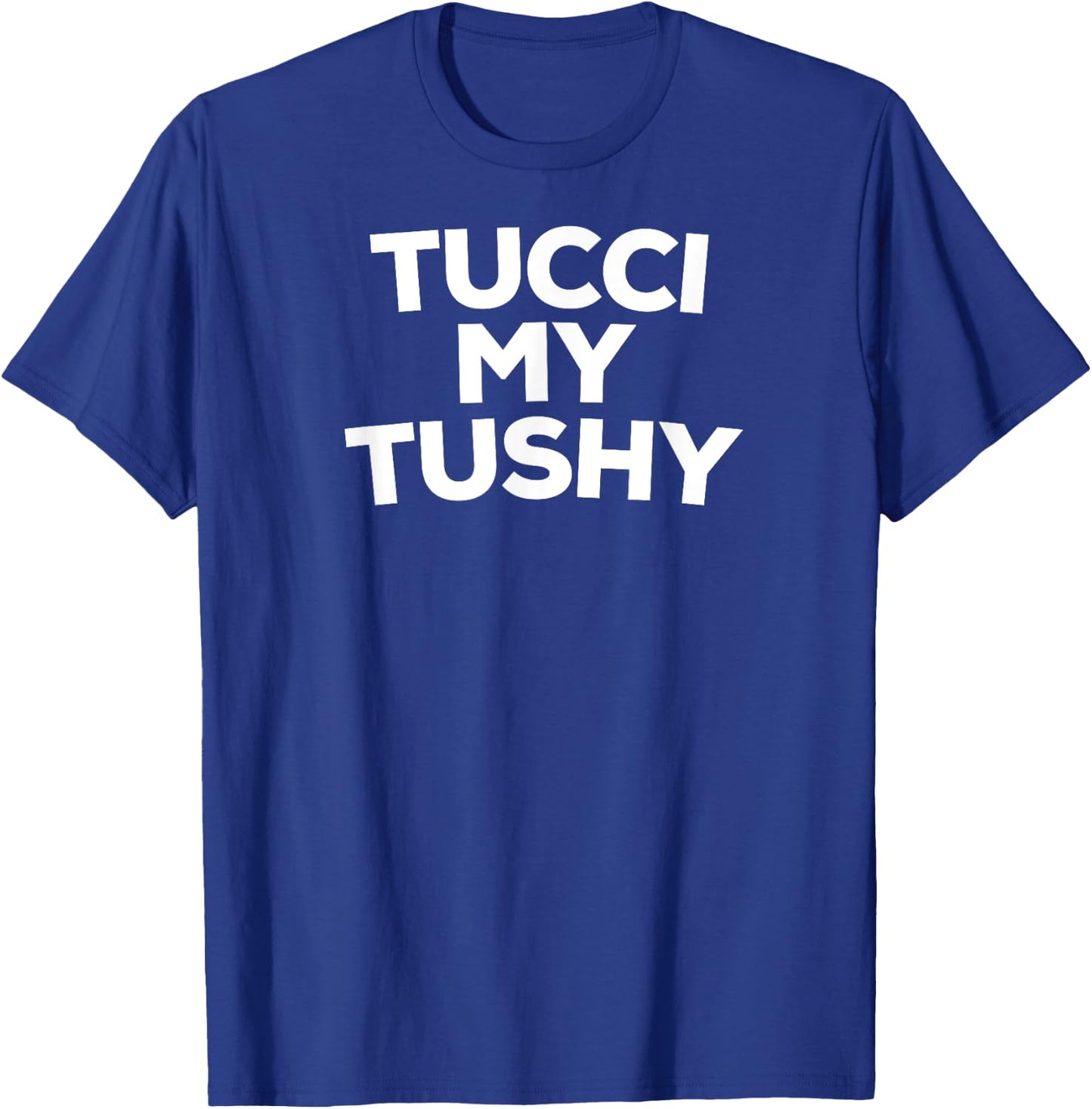 Tucci My Tushy T-Shirt - T-Shirt | Royal