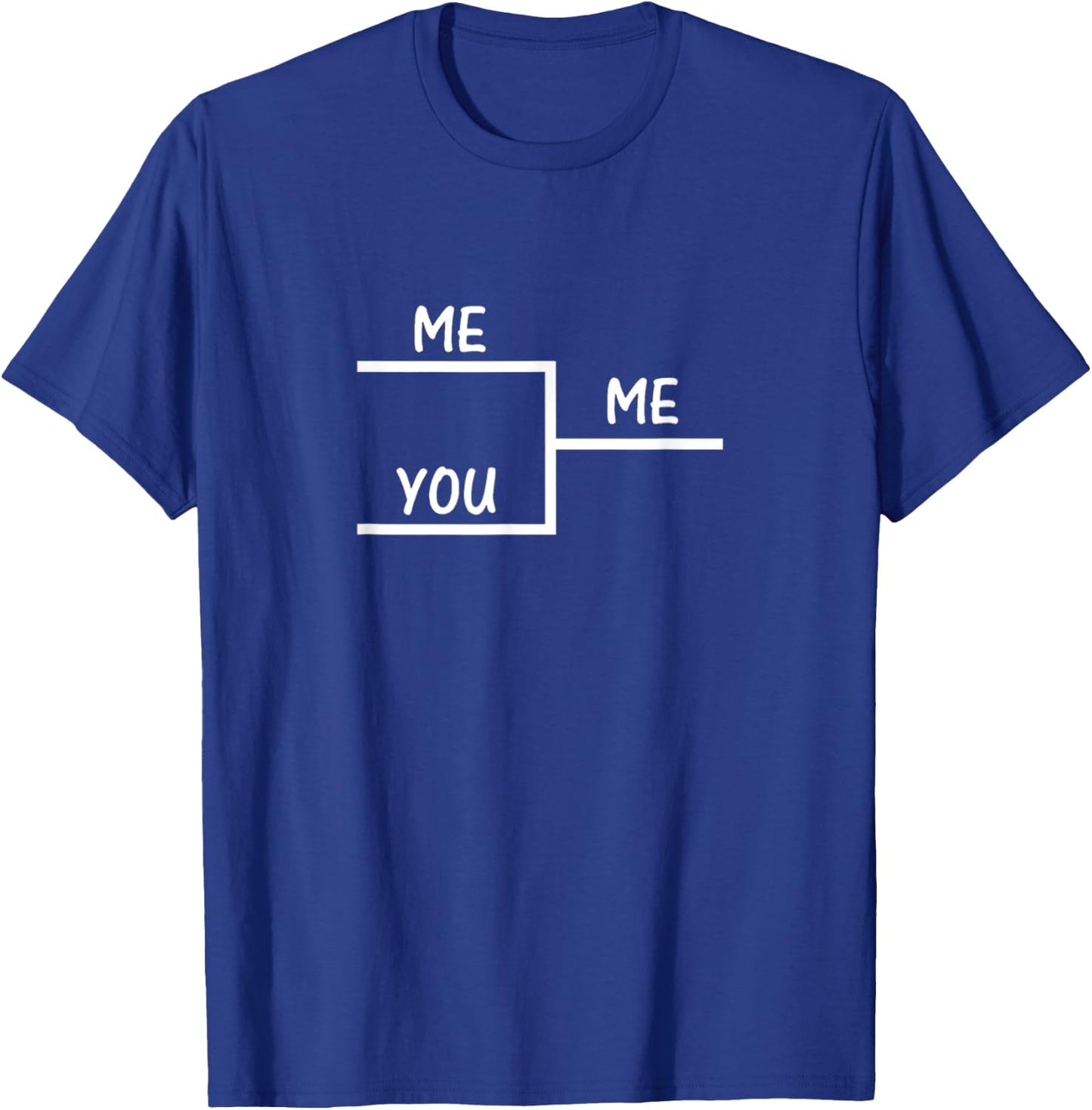 Me Vs You Bracket Winner Me T-Shirt - T-Shirt | Royal