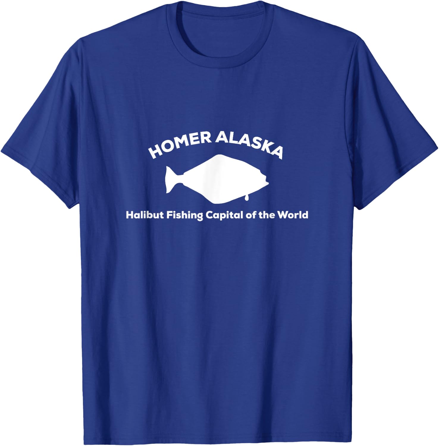 Halibut Fishing Capital of the World | Homer Alaska T-Shirt - T-Shirt | Royal