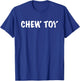 Chew Toy Funny Graphic Novelty T-Shirt - T-Shirt | Royal
