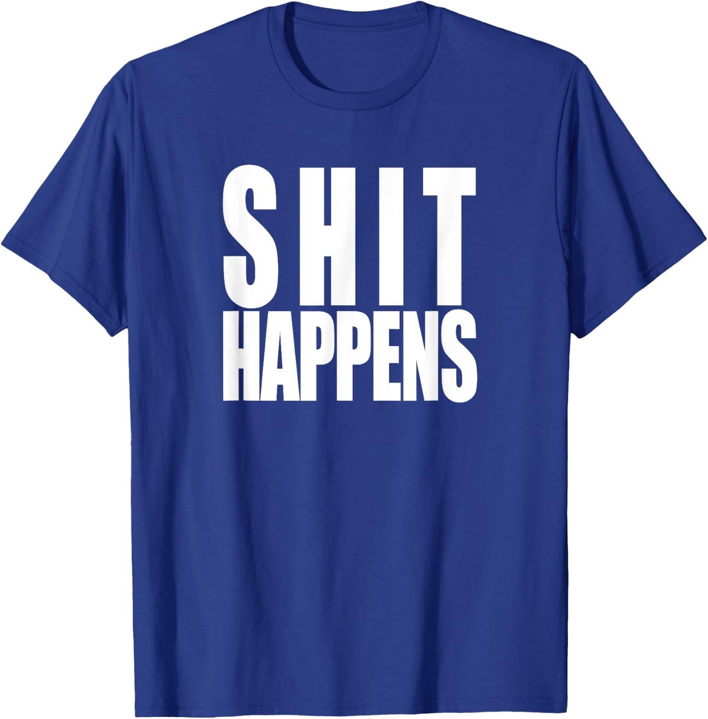 Shit Happens, funny slogan classic rock 80s 70s rose T-Shirt - T-Shirt | Royal