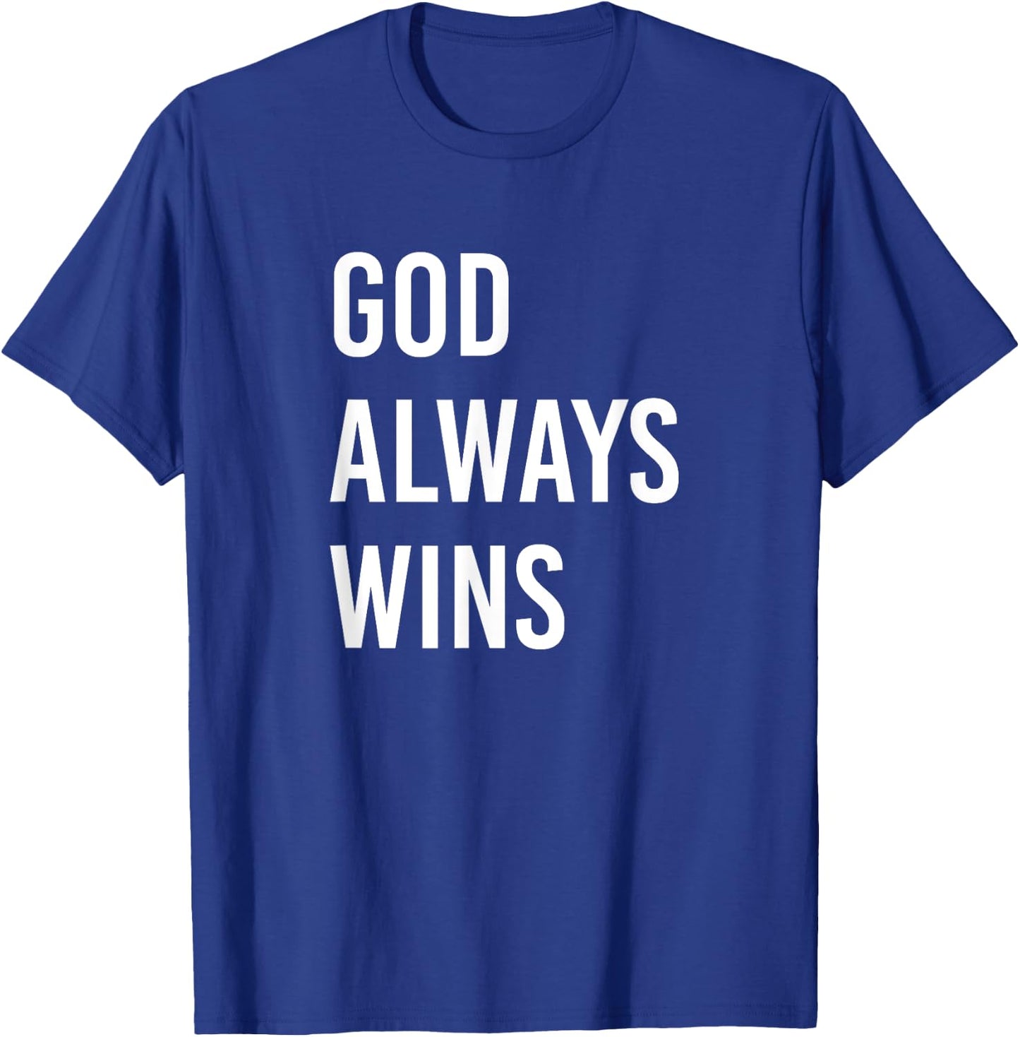 God Always Wins T-Shirt - T-Shirt | Royal
