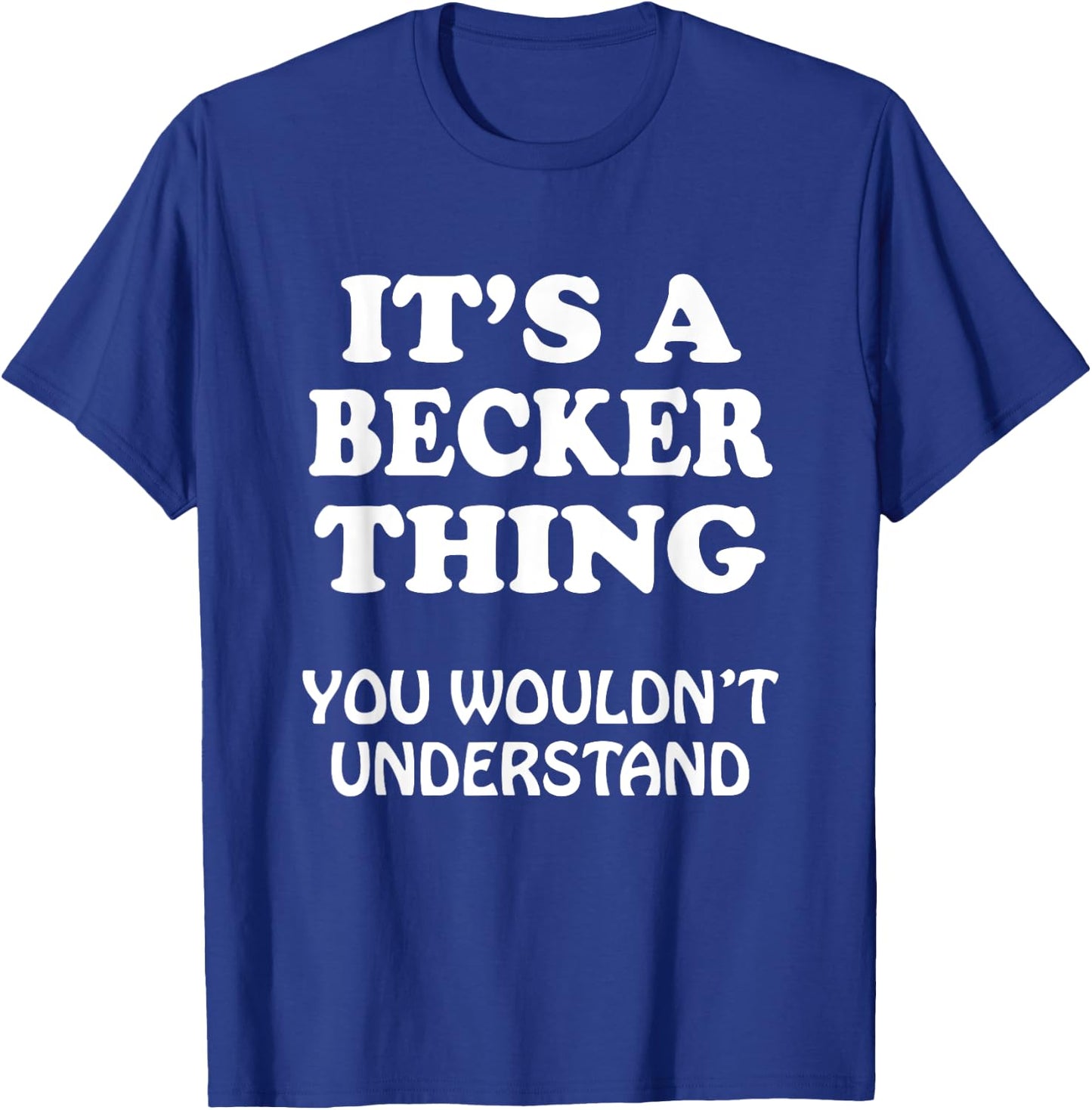 Its A BECKER Thing You Wouldnt Understand Family Reunion T-Shirt - T-Shirt | Royal