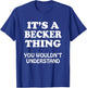 Its A BECKER Thing You Wouldnt Understand Family Reunion T-Shirt - T-Shirt | Royal