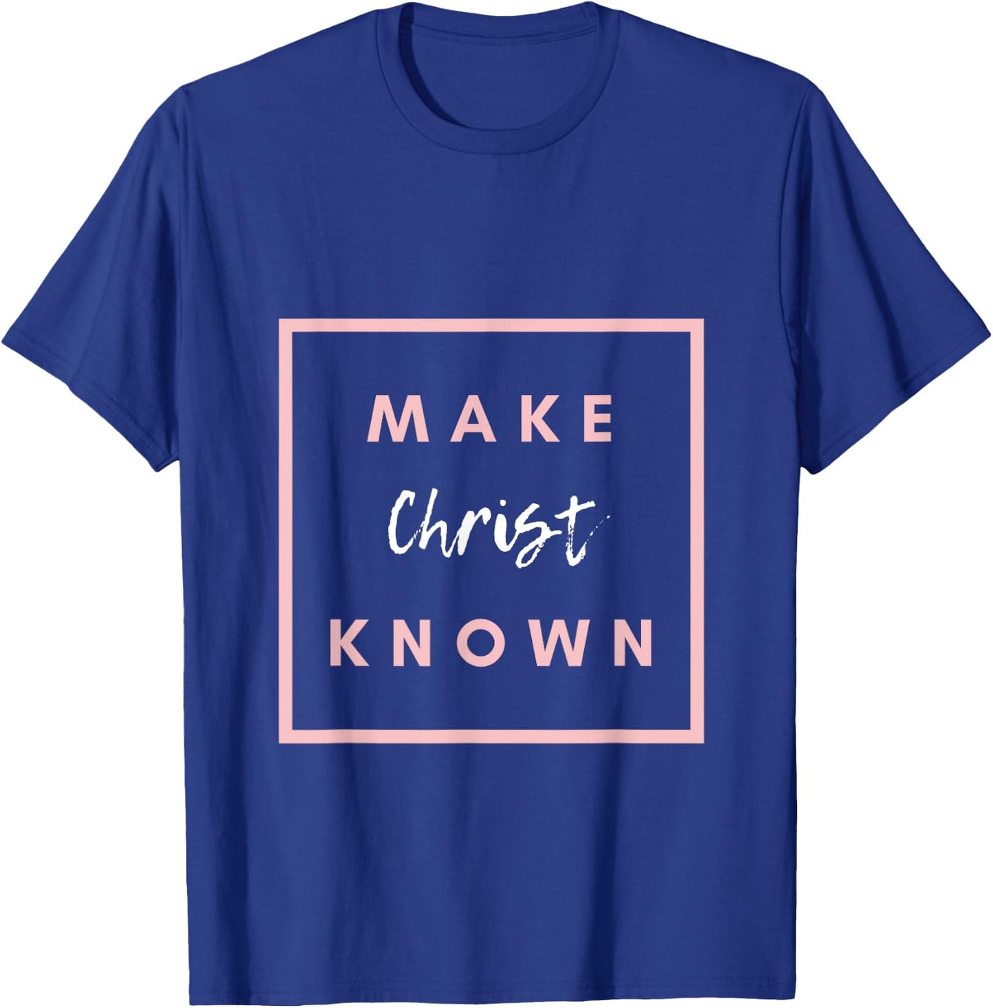 Make Christ Known T-Shirt - T-Shirt | Royal