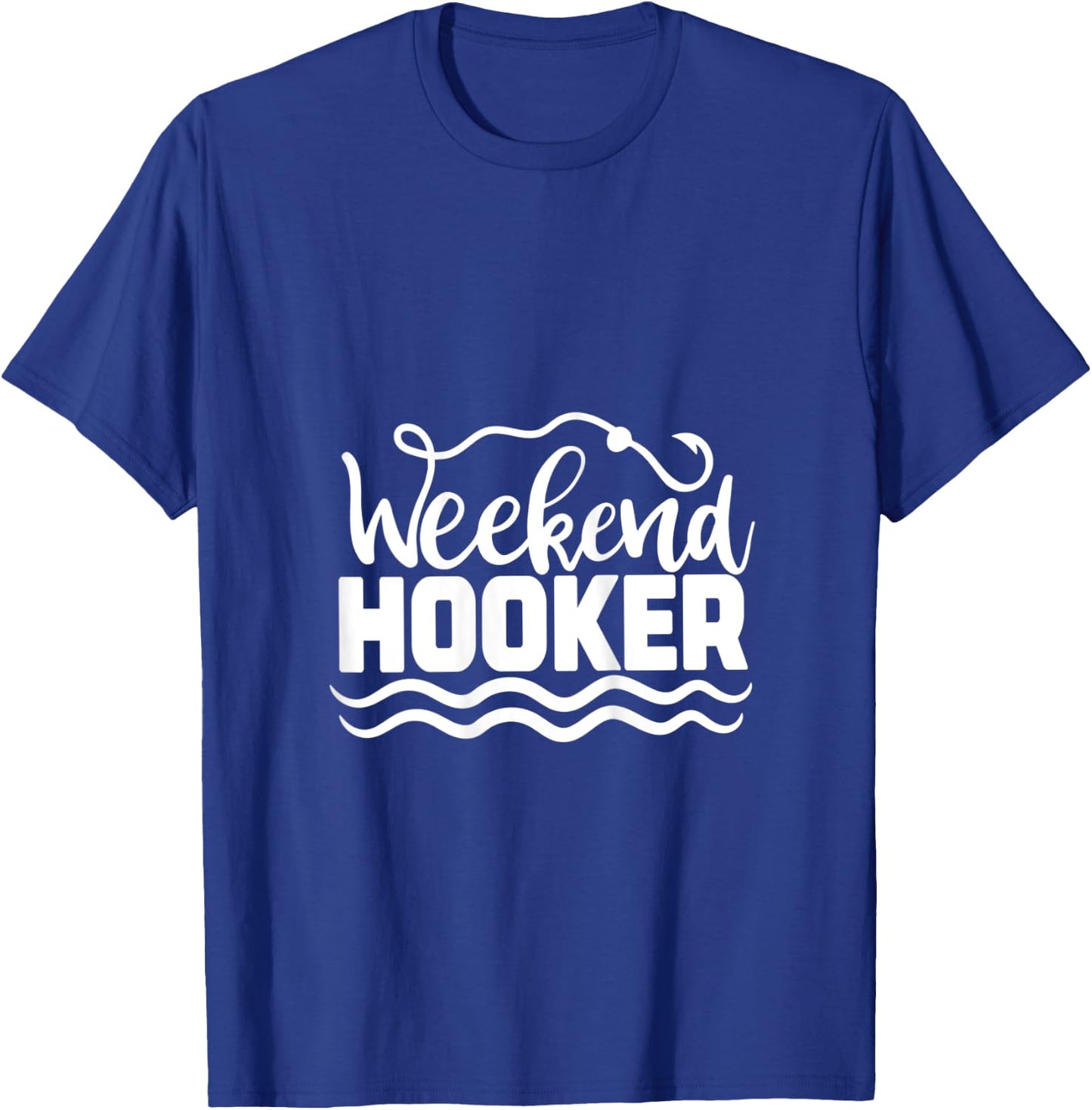 Weekend Hooker, Gift Outdoor Lover, Funny Women Fishing T-Shirt - T-Shirt | Royal