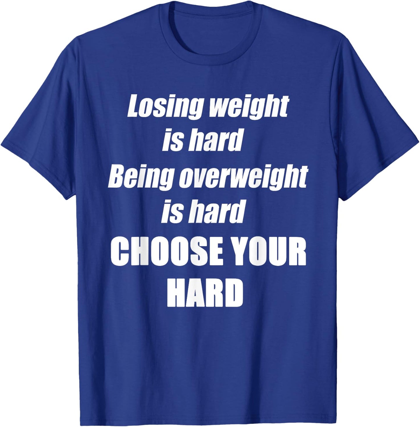 Diet fitness exercise weight loss is hard choose your hard T-Shirt - T-Shirt | Royal
