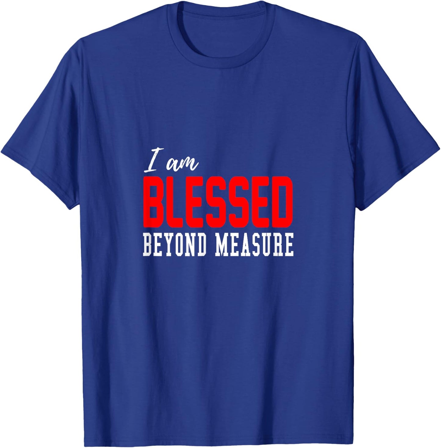 Christian I am blessed beyond measure T-Shirt - T-Shirt | Royal