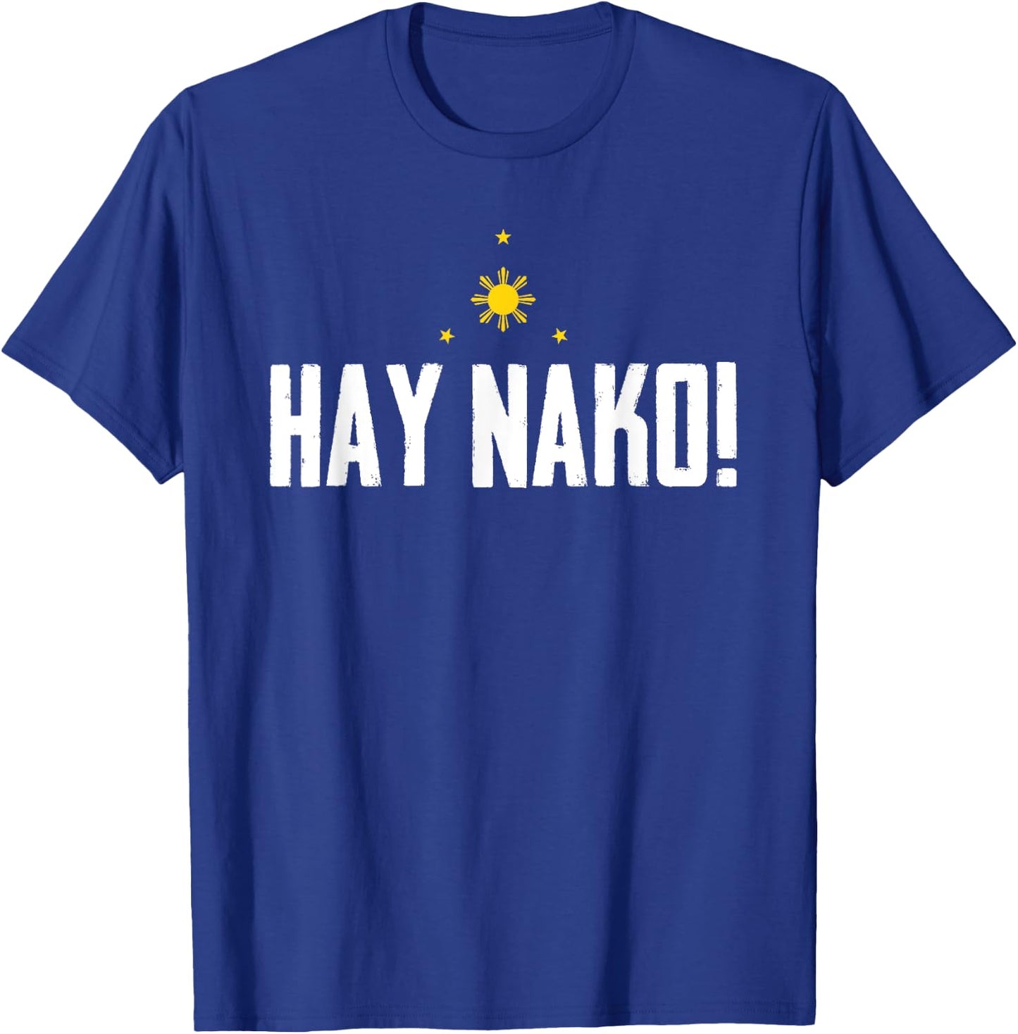Funny Pinoy Phrase Hay Nako Philippines Pilipinas T-Shirt - T-Shirt | Royal