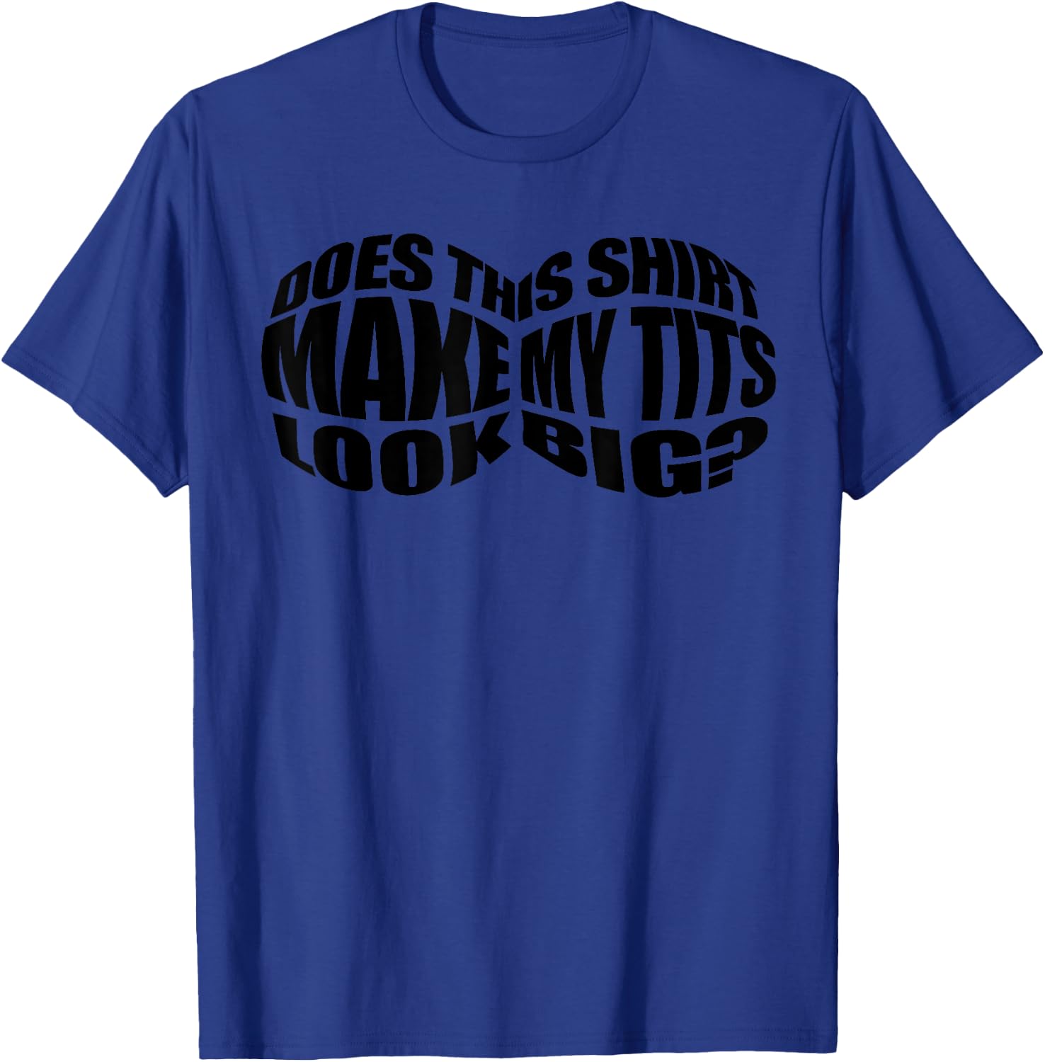 Funny Big Boob Gift Cool Breast Sarcasm Joke Gag T-Shirt - T-Shirt | Royal