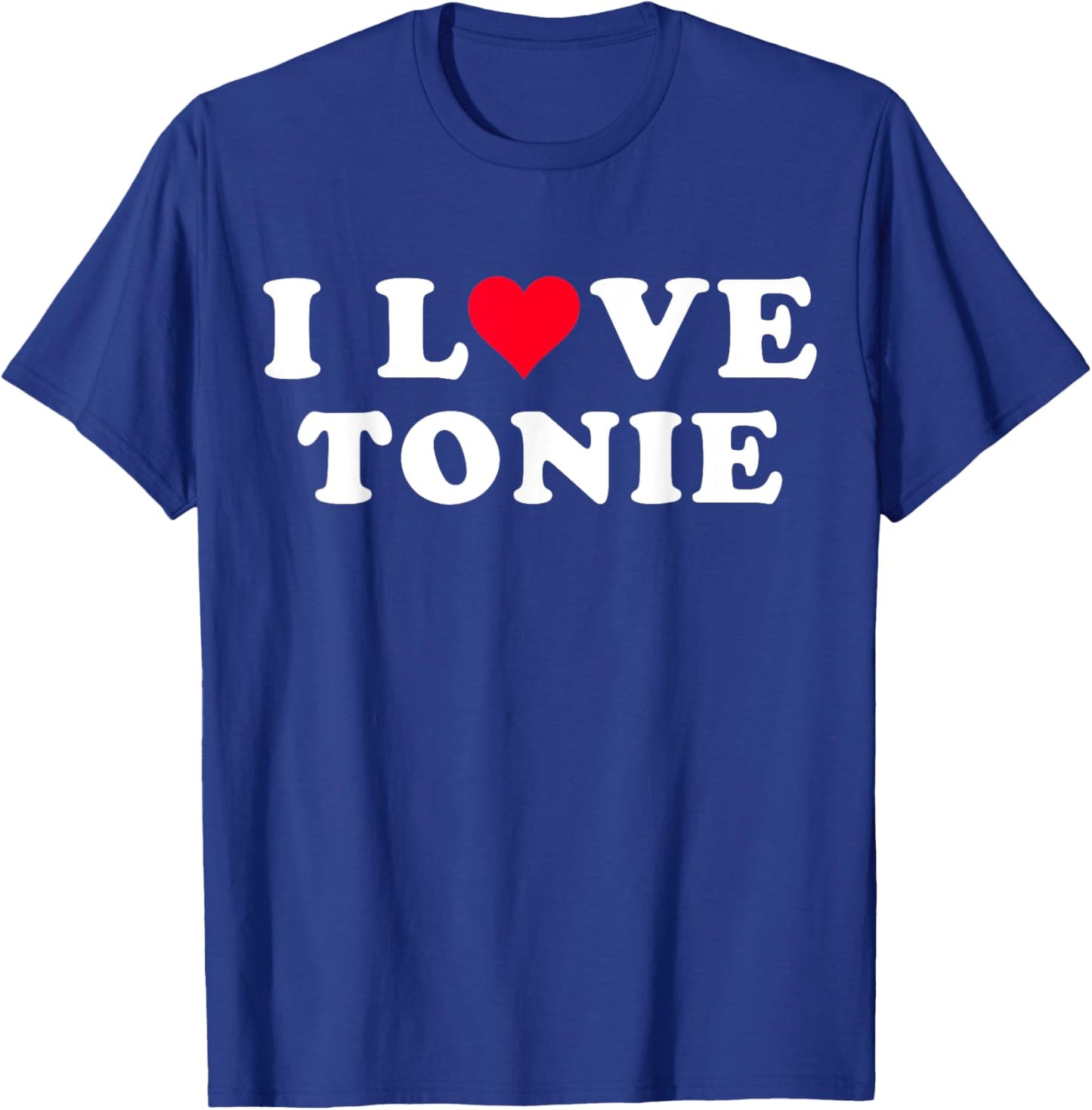 I Love Tonie Matching Girlfriend & Boyfriend Tonie Name T-Shirt - T-Shirt | Royal