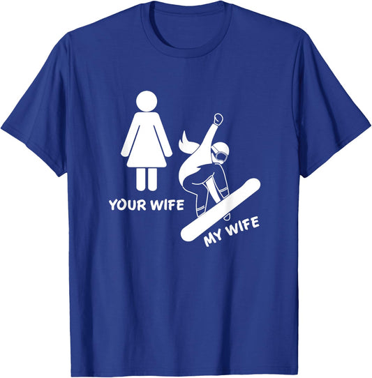 Your Wife My Wife Snowboarder - Female Boarder Gift T-Shirt - T-Shirt | Royal