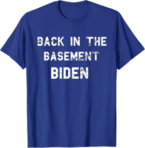 Back in the basement Biden T-Shirt - T-Shirt | Royal