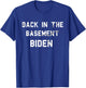 Back in the basement Biden T-Shirt - T-Shirt | Royal