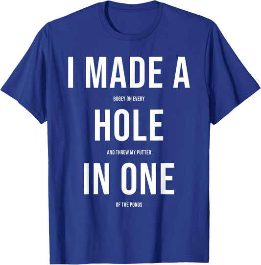 Funny I Got Hole In One Golf Gift Men Women Cool Golfer Joke T-Shirt - T-Shirt | Royal