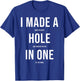 Funny I Got Hole In One Golf Gift Men Women Cool Golfer Joke T-Shirt - T-Shirt | Royal