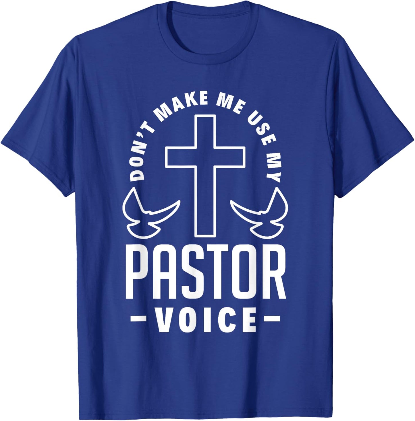 Don't Make Me Use My Pastor Voice Funny Clergy Pastor T-Shirt - T-Shirt | Royal