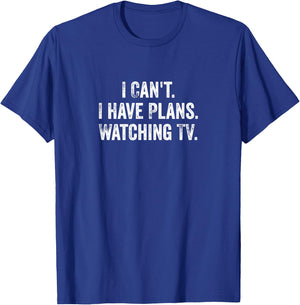Can't. I Have Plans. Watching TV. / Funny TV Shows & Movie T-Shirt - T-Shirt | Royal