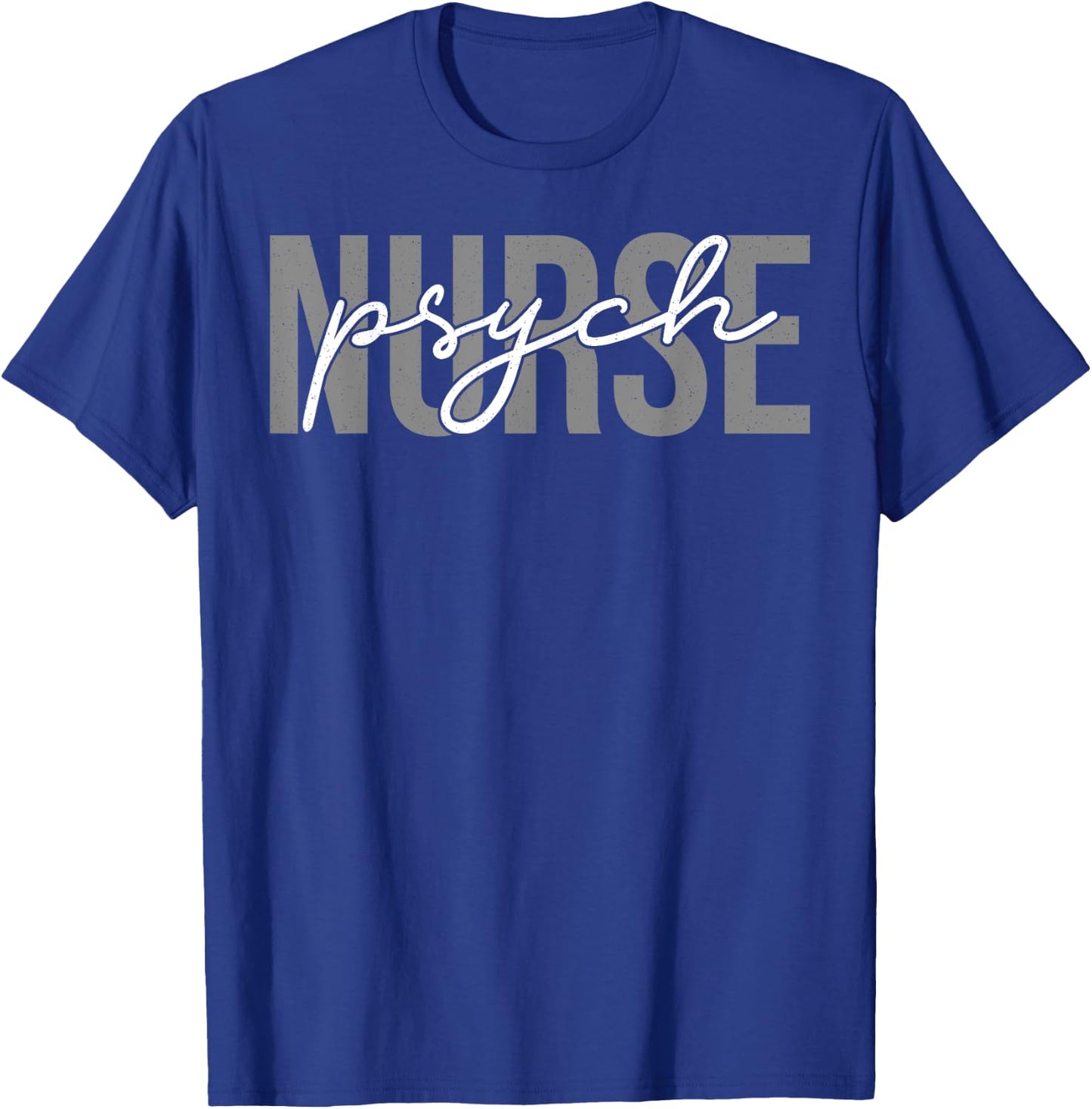 Psych Nurse Scrub Tops Practitioner RN Psych Nurses T-Shirt - T-Shirt | Royal