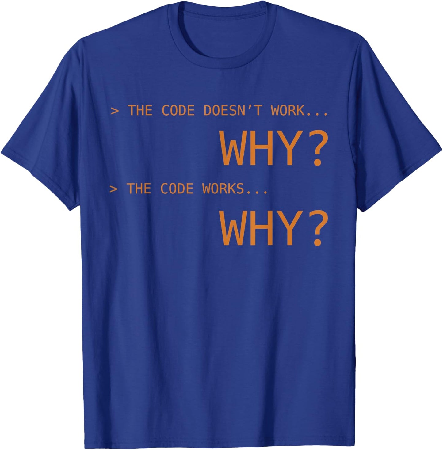 Why Code Works Funny Programming Coding Gift Black T-Shirt - T-Shirt | Royal