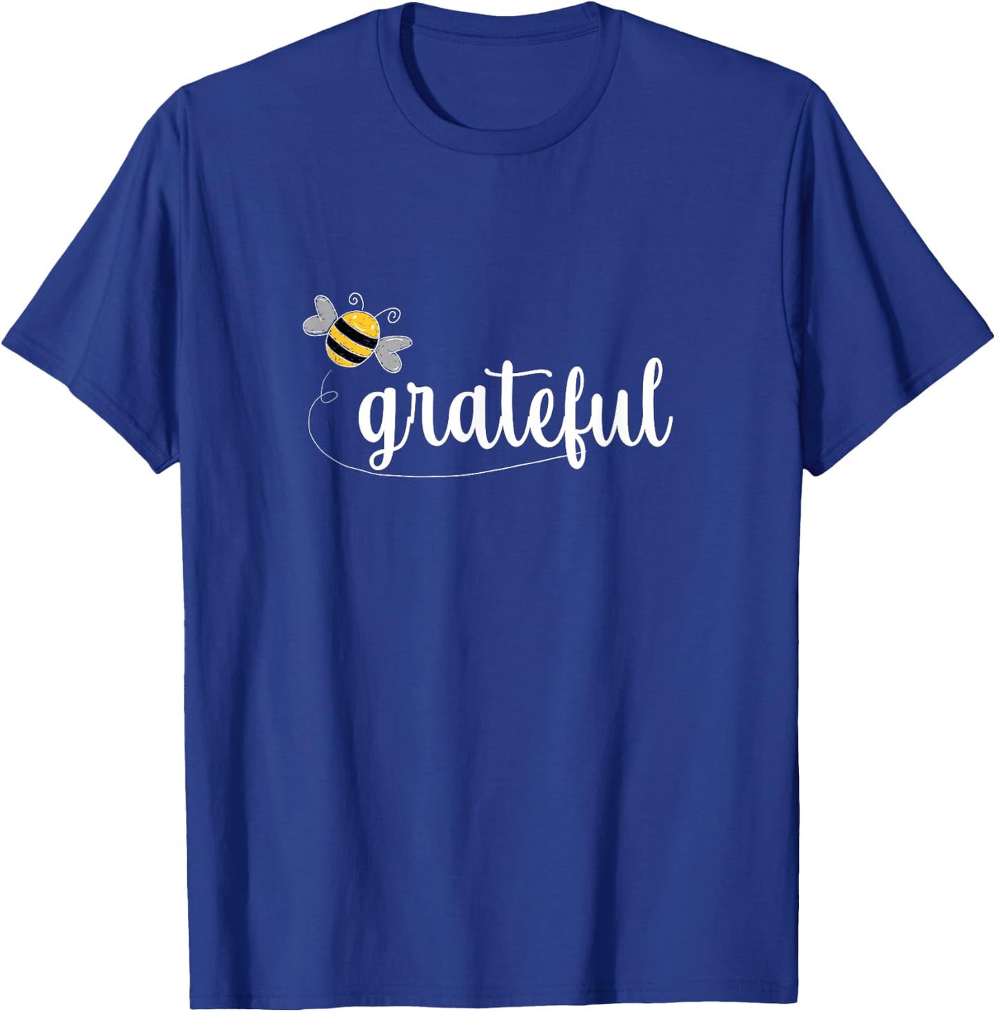 Bee Grateful! | Gratitude, Mindfulness, Positivity, Kind T-Shirt - T-Shirt | Royal