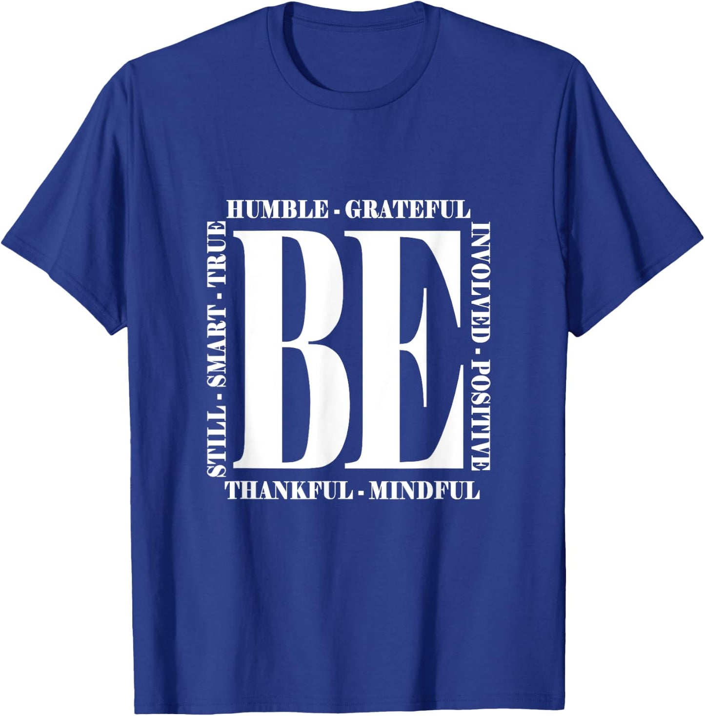 Be Humble - Be Positive Inspirational Quote - Classic T-Shirt - T-Shirt | Royal