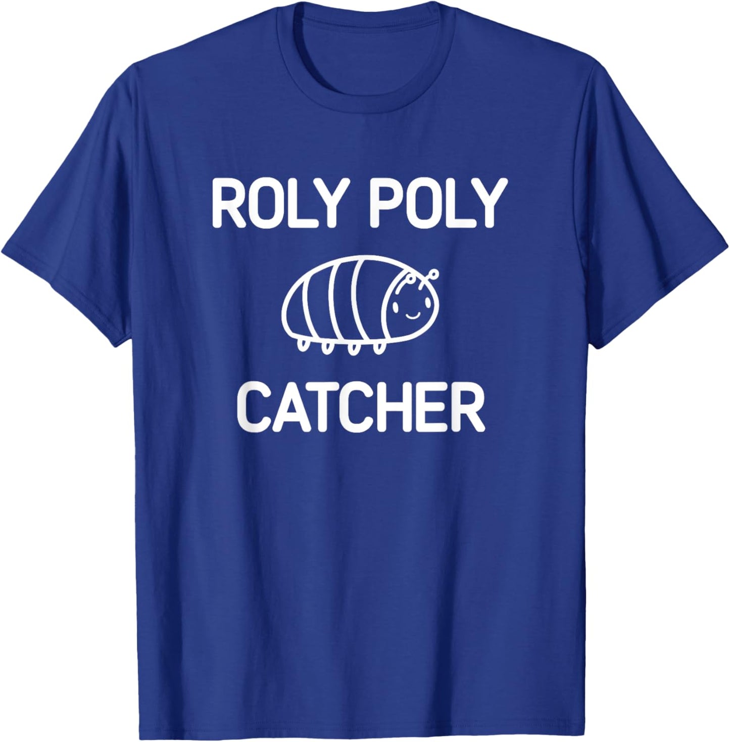 Roly Poly Catcher, Funny, Jokes, Sarcastic T-Shirt - T-Shirt | Royal
