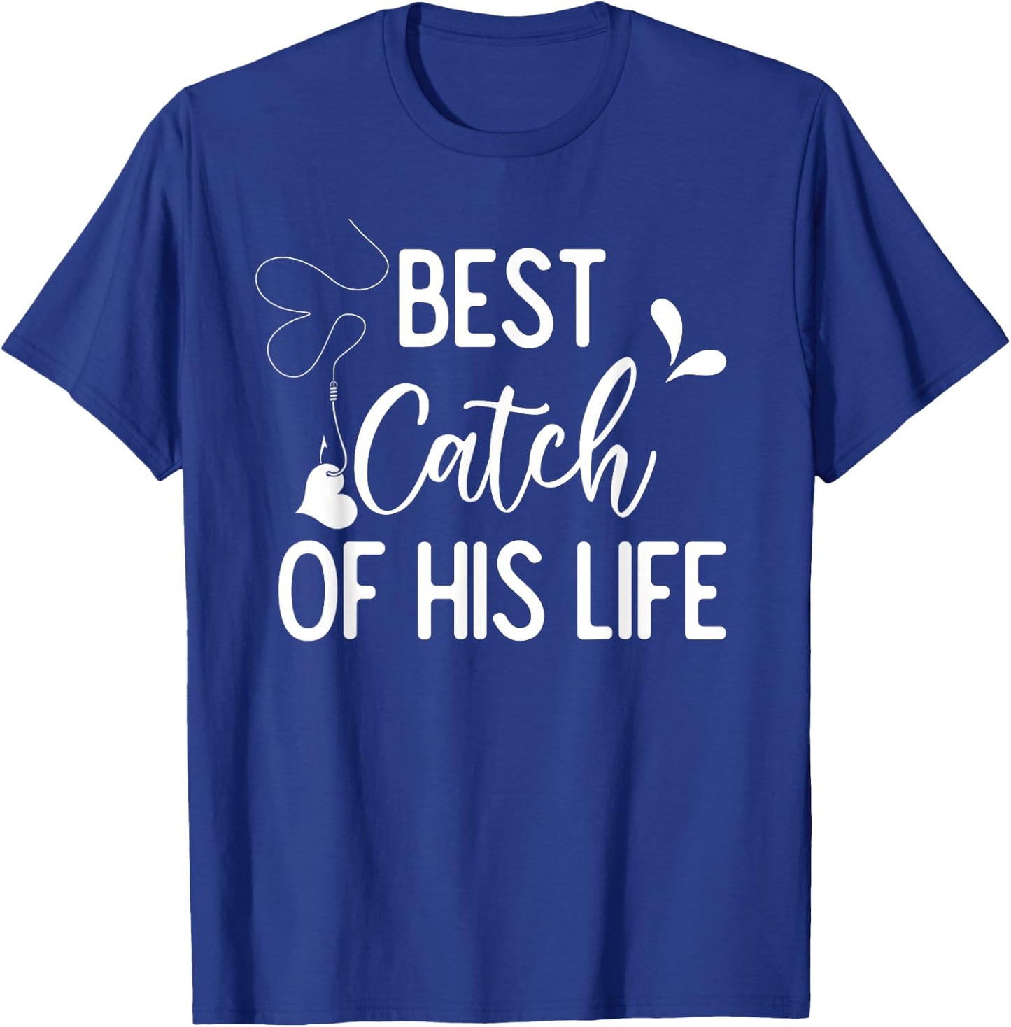 Best Catch Of His Life Couple Fishing Fishers Matching Gift T-Shirt - T-Shirt | Royal