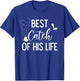 Best Catch Of His Life Couple Fishing Fishers Matching Gift T-Shirt - T-Shirt | Royal