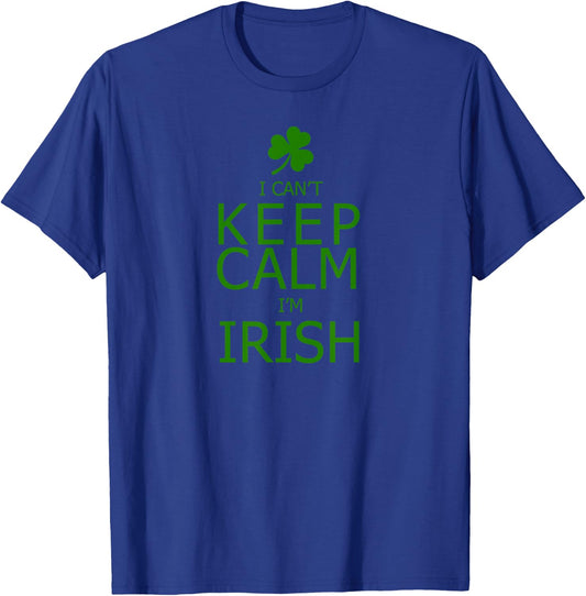 I Can't Keep Calm I'm Irish T-Shirt - T-Shirt | Royal
