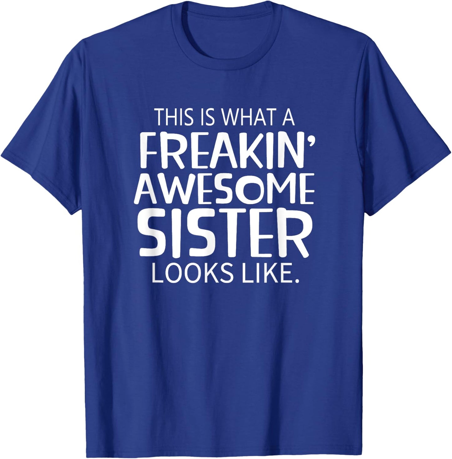 Freakin' Awesome Sister Looks Like - Gift Sisters T-Shirt - T-Shirt | Royal