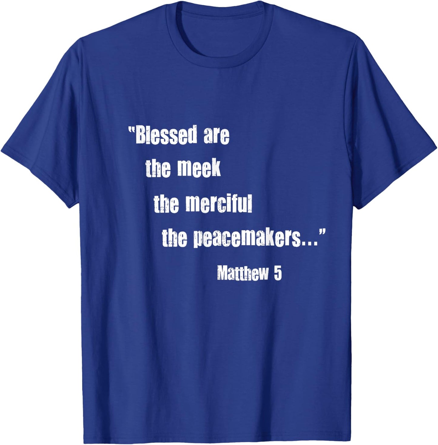 Blessed Are Meek Merciful Peacemakers Beatitudes Jesus Matt5 T-Shirt - T-Shirt | Royal