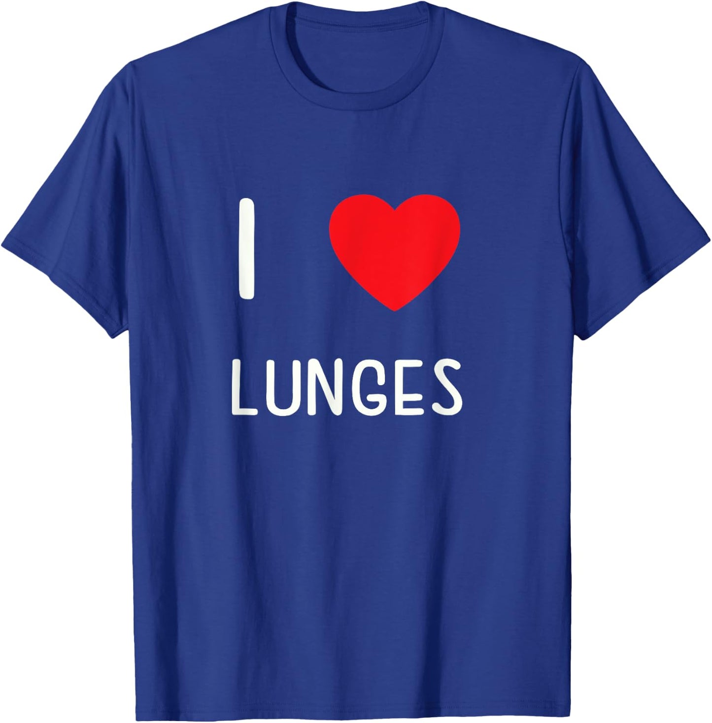 I Love Lunges T-Shirt - T-Shirt | Royal