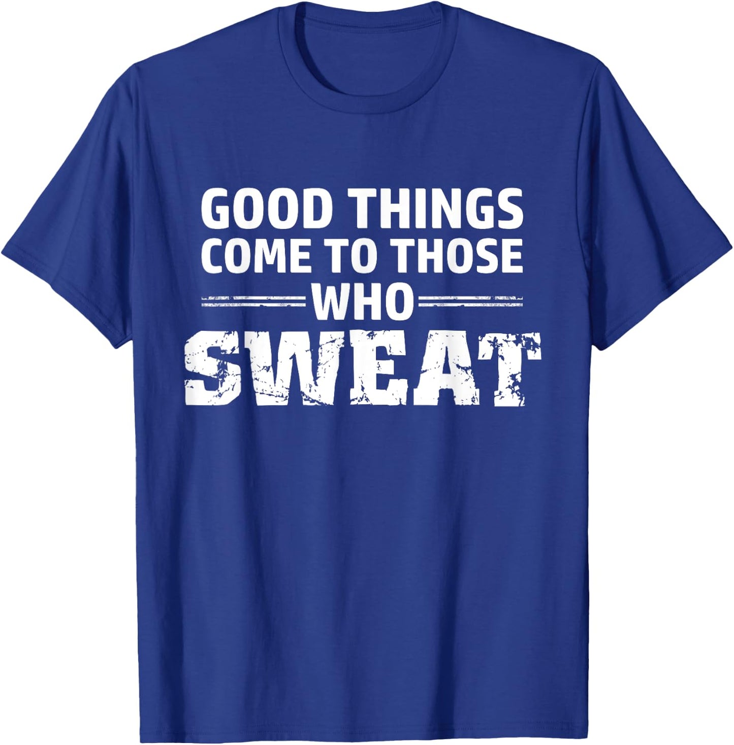 Good things come to those who sweat T-Shirt - T-Shirt | Royal