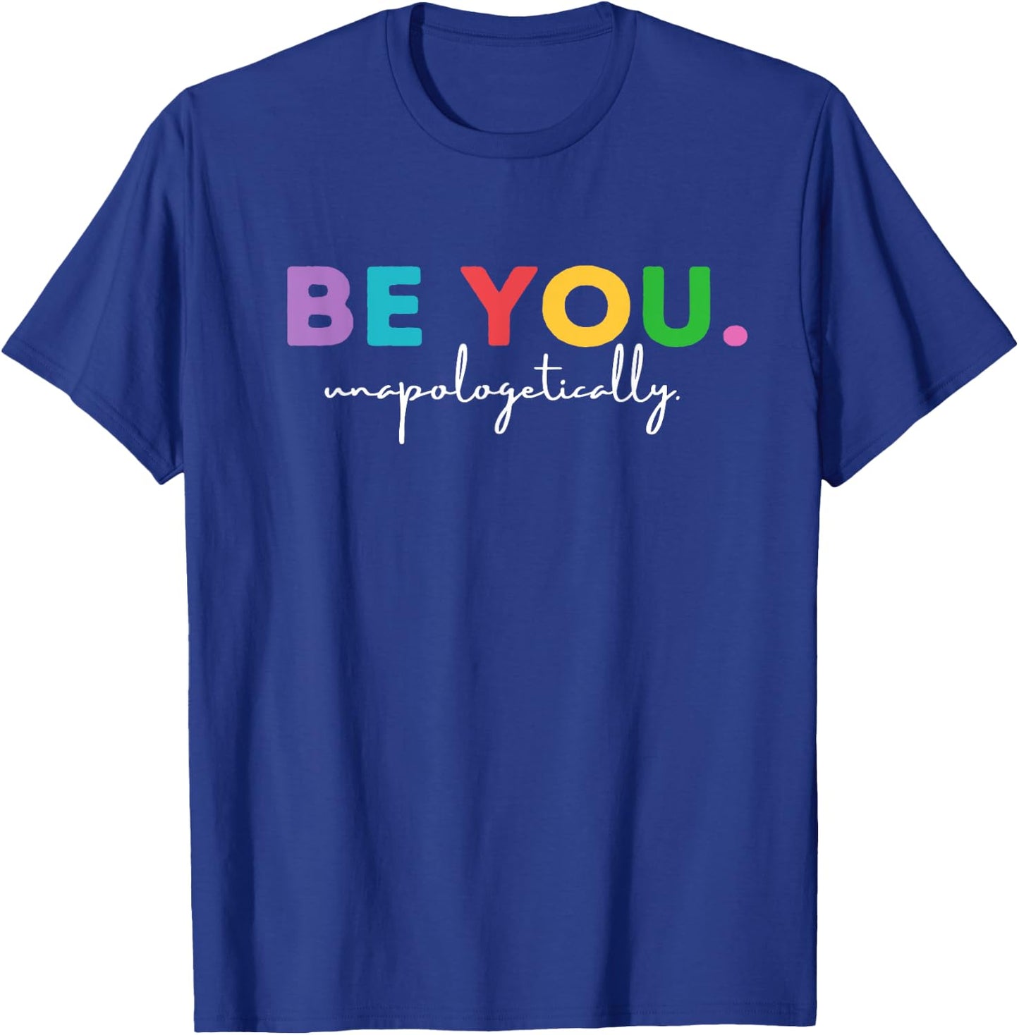 Be You Shirt, Love Yourself Shirt, Faith Shirt Yoga T-Shirt - T-Shirt | Royal