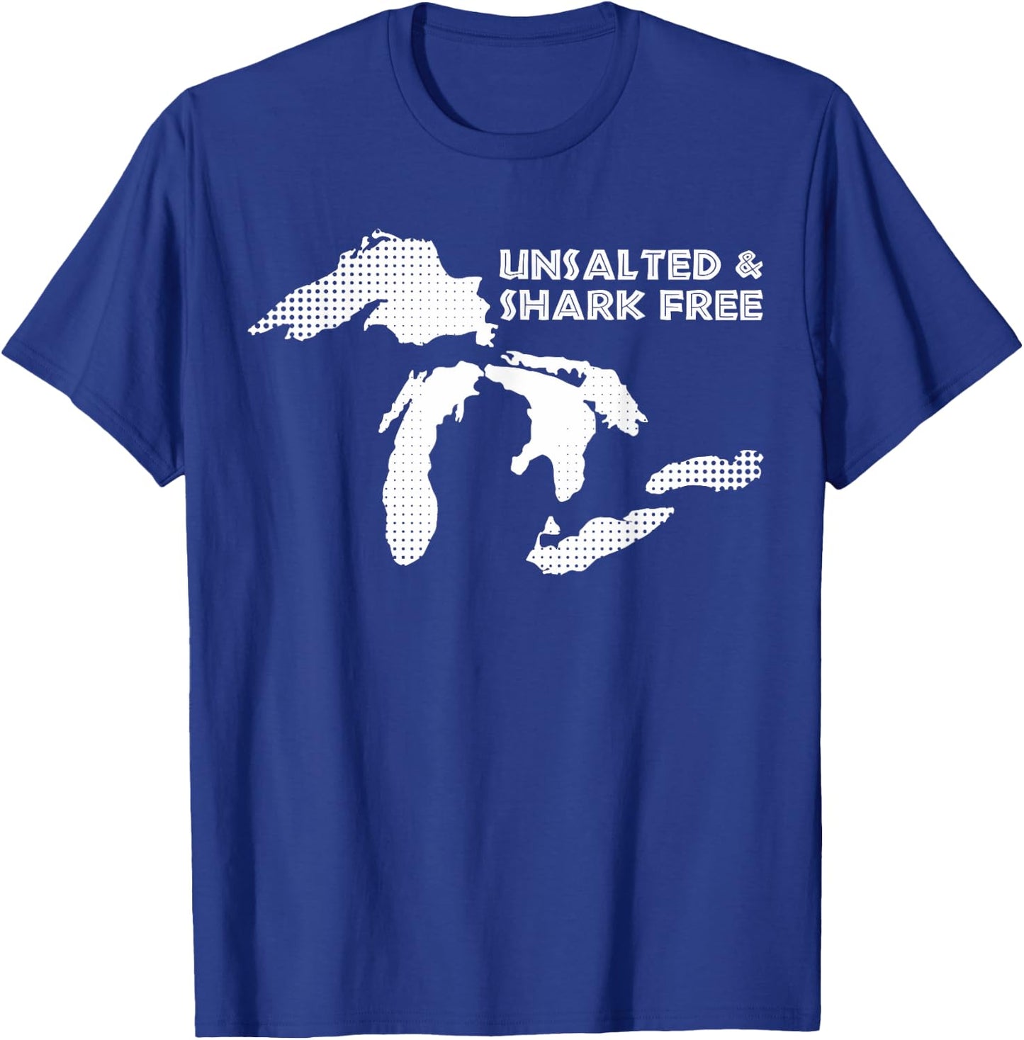 Unsalted and Shark Free Great Lakes MI Michiganian Pride T-Shirt - T-Shirt | Royal