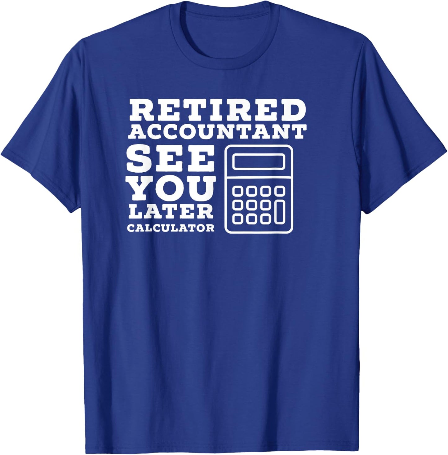 Retired Accountant Gifts Accountant Retirement Gift Funny Retired CPA - Men's Black Cotton Blend Short Sleeve - Small T-Shirt - T-Shirt | Royal