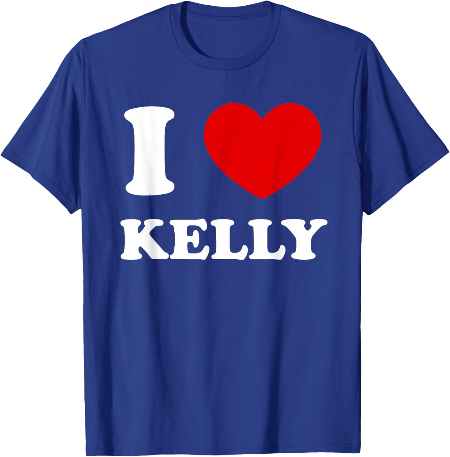 I Love Kelly by Foxio I Heart Kelly Funny Kelly T-Shirt - T-Shirt | Royal